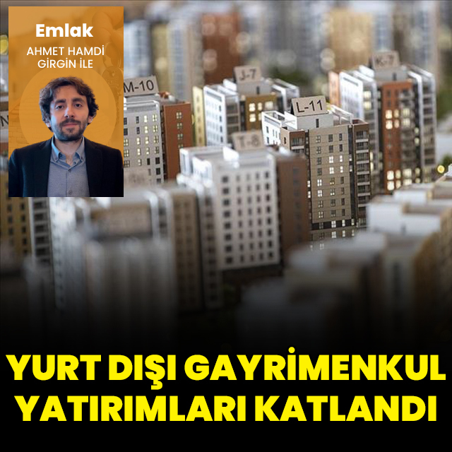Yurt dışı gayrimenkul yatırımı katlandı