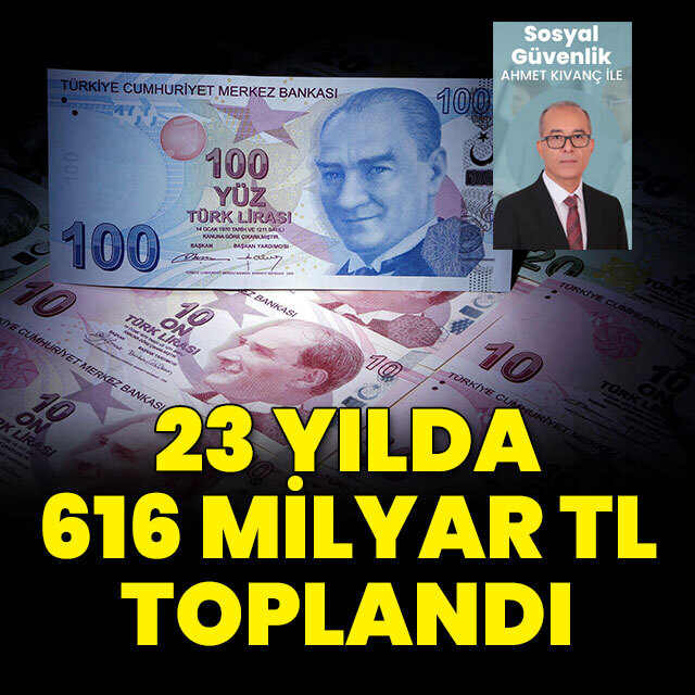 23 yılda 616 milyar TL toplandı