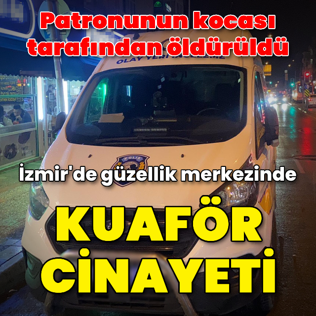 Patronunun kocası tarafından bıçaklanan kuaför öldü