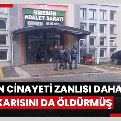 Giresun'daki kadın cinayetinin zanlısı daha önce de eski karısını öldürmüş