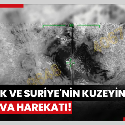 Irak ve Suriye'nin kuzeyine hava harekatı!