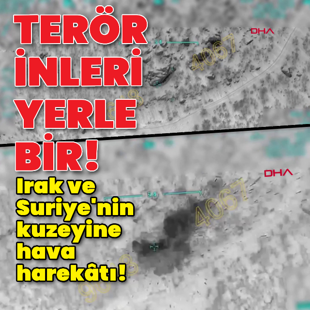 Irak ve Suriye'nin kuzeyine hava harekatı!