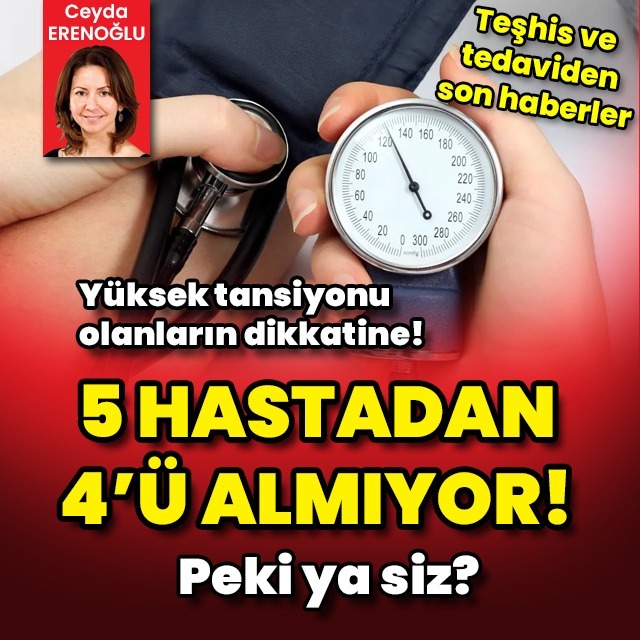 Yüksek tansiyon olanların dikkatine! 5 hastadan 4’ü almıyor, peki ya siz?