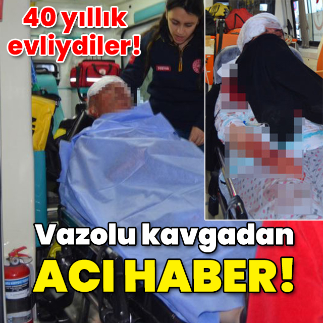 40 yıllık evliydiler! Vazolu kavgada acı son!