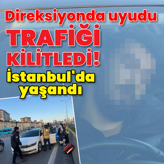 Direksiyonda uyudu, trafiği kilitledi!