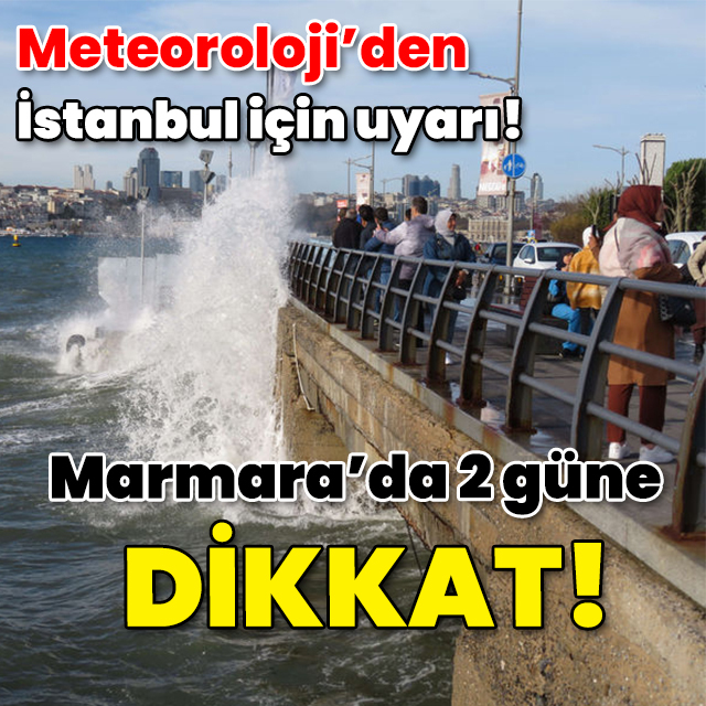 Meteoroloji'den mega kent için uyarı! Marmara'da 2 güne dikkat!