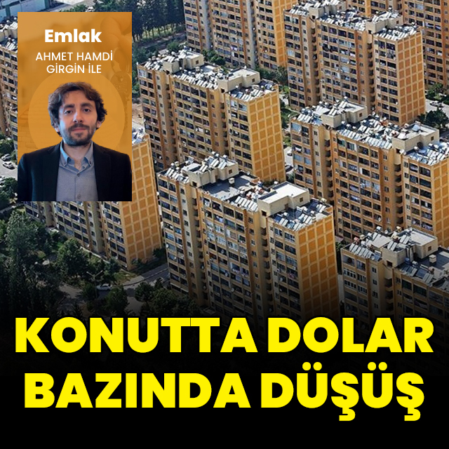  Konut fiyatları dolar bazında geriledi