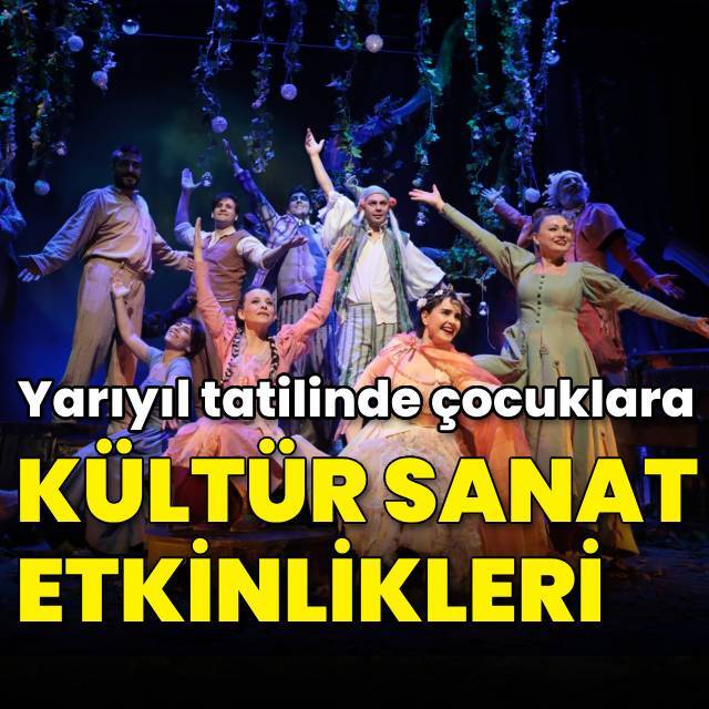Yarıyıl tatilinde çocuklar için kültür sanat etkinlikleri