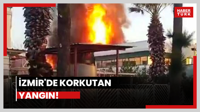  İzmir'de korkutan yangın
