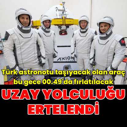 Uzay yolculuğu bugüne ertelendi