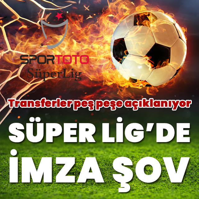 Süper Lig'de transfer şov