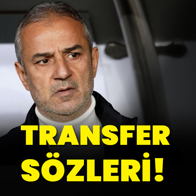  İsmail Kartal'dan transfer sözleri