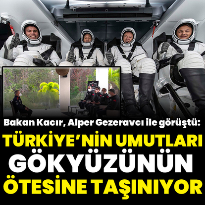 "Türkiye'nin umutları gökyüzünün ötesine taşınıyor"