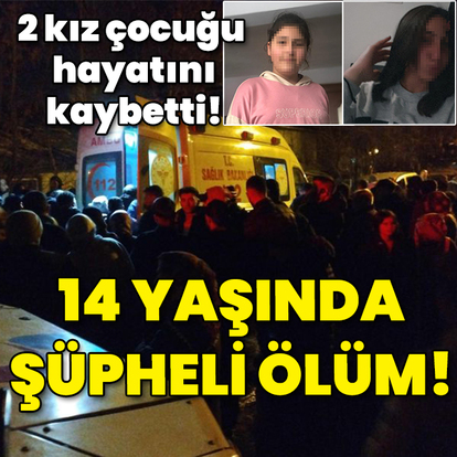 14 yaşındaydılar... İki kız çocuğu ipte asılı bulundu!
