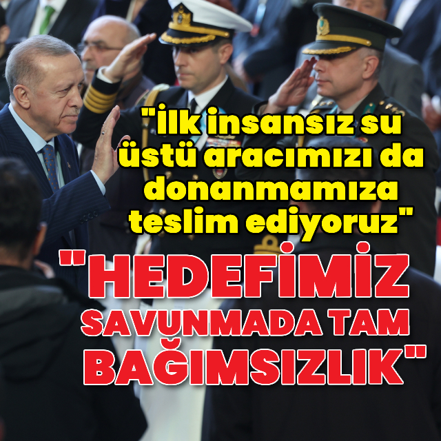  "Hedefimiz savunmada tam bağımsız Türkiye"