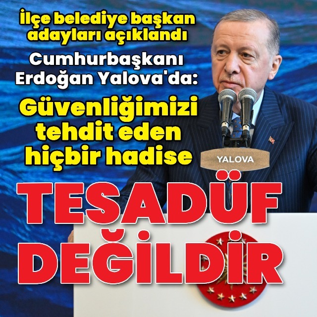  Cumhurbaşkanı Erdoğan'dan Yalova'da açıklamalar