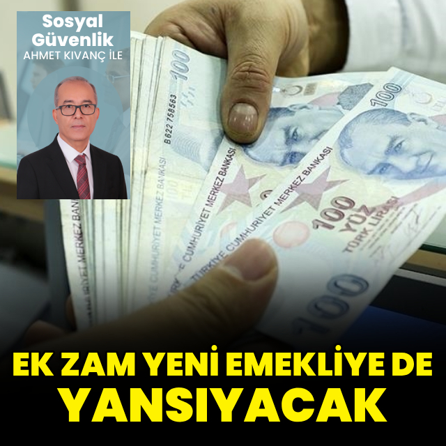 Ek zam yeni emekliye de yansıyacak