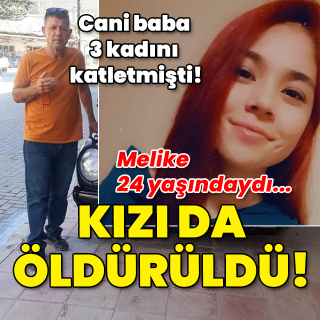 Cani baba 3 kadını katletmişti! Melike'yi de vurdular!