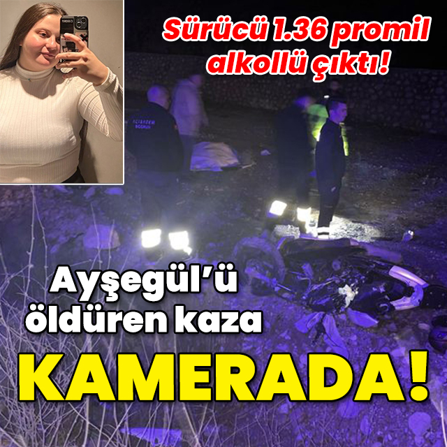 Sürücü 1.36 promil alkollü çıktı! Ayşegül'ü öldüren kaza kamerada!