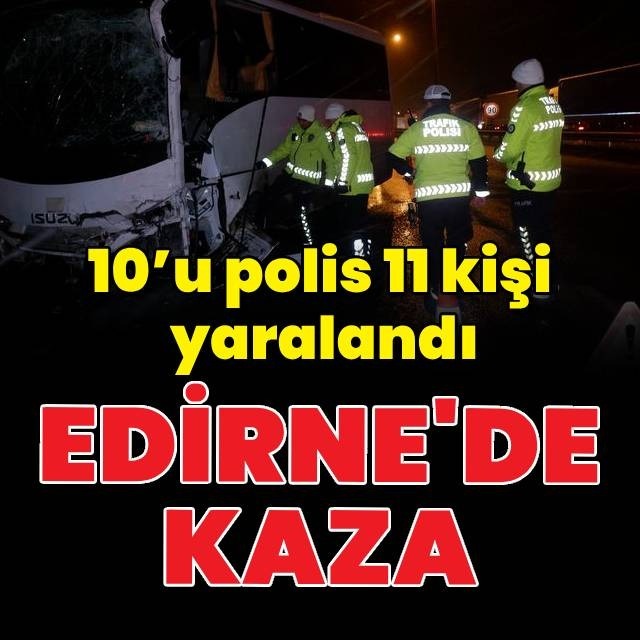 Edirne'de kaza: 11 yaralı