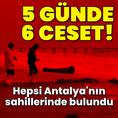 Antalya'da sahilde 5 günde 6'ncı ceset bulundu