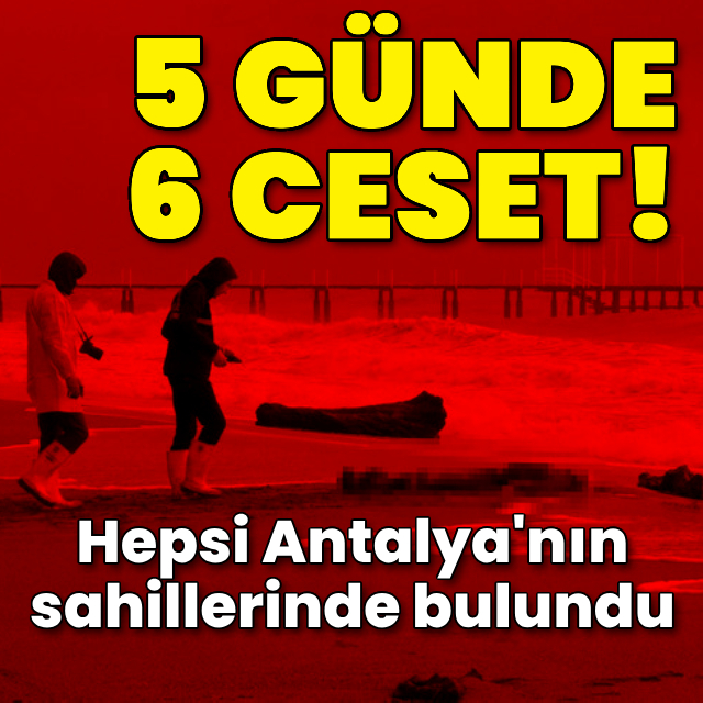 Antalya'da sahilde 5 günde 6'ncı ceset bulundu