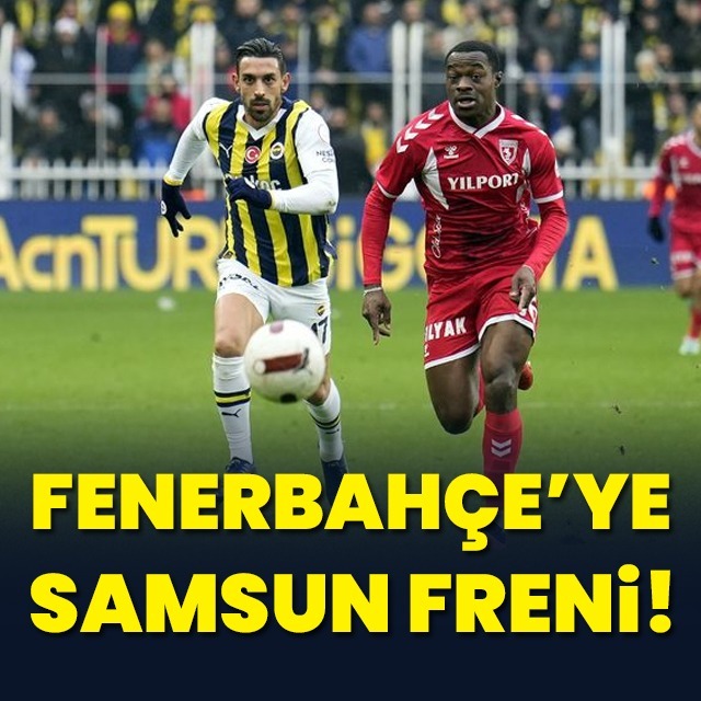 Fenerbahçe'ye Samsun freni!