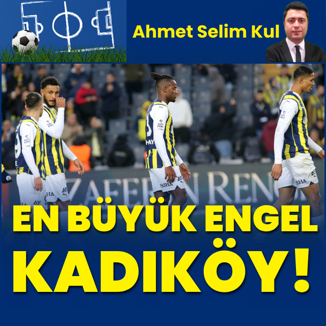 "Şampiyonluğun en büyük engeli Kadıköy"