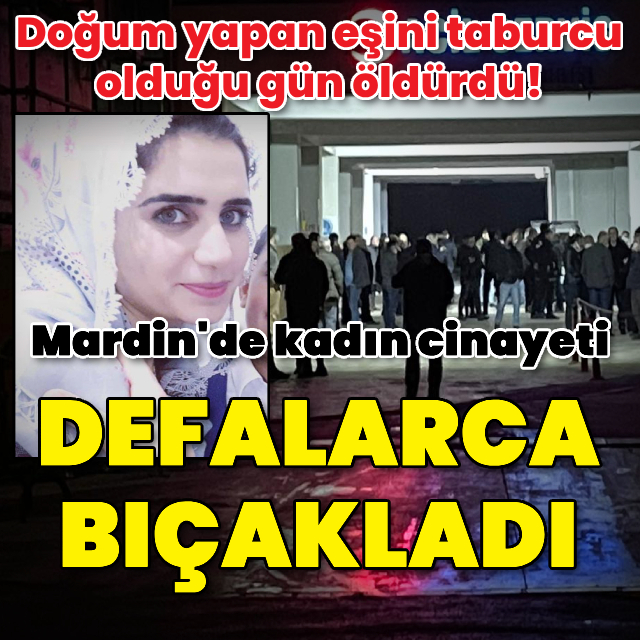 Doğum yapan eşini taburcu olduğu gün öldürdü!