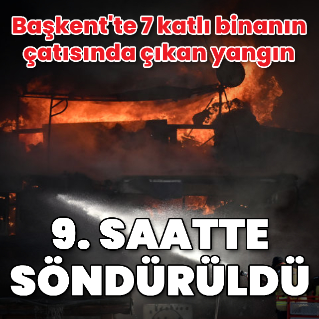 Başkent'teki çatı yangını 9. saatte söndürüldü