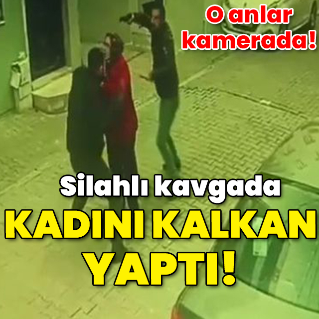 Silahlı kavgada kadını kalkan yaptı!