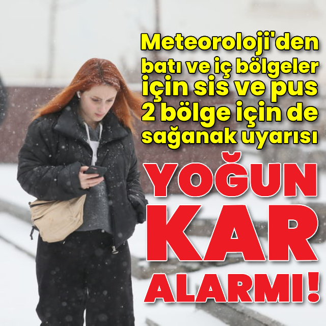Sis, yağmur ve kar alarmı!