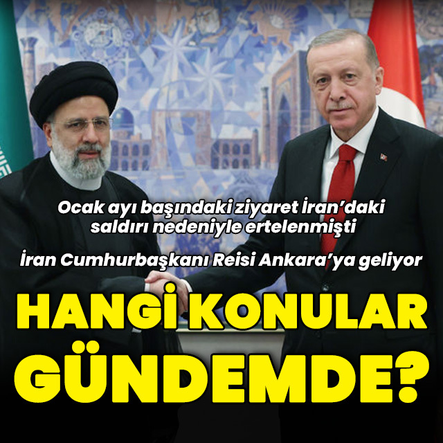 İran Cumhurbaşkanı Reisi Ankara'ya geliyor