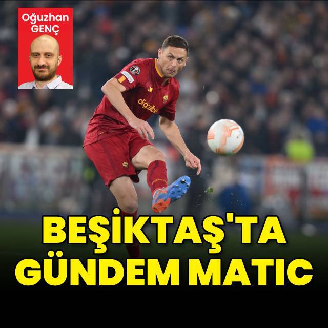 Beşiktaş'ta gündem Matic!