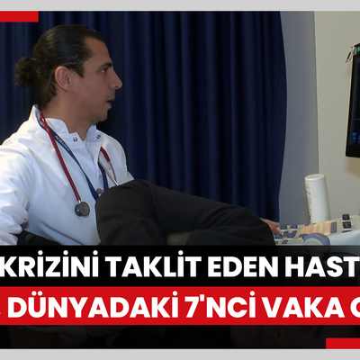 Kalp krizini taklit eden hastalığa yakalanan Mete, dünyadaki 7'nci vaka oldu
