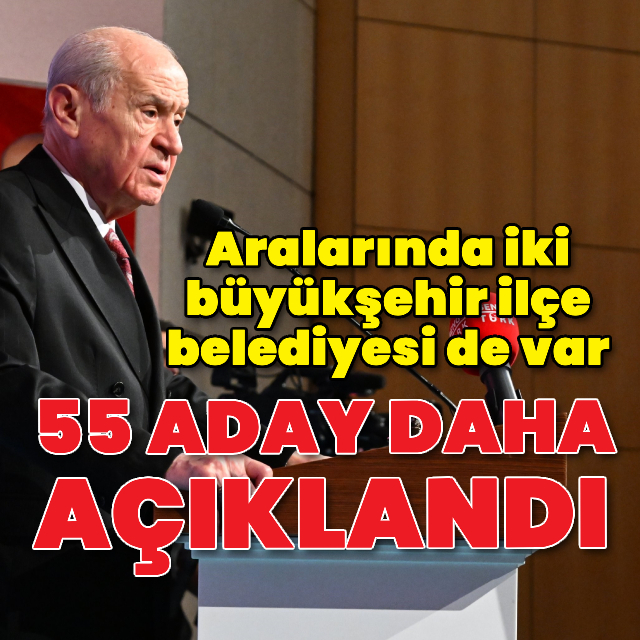MHP 55 adayını daha açıkladı