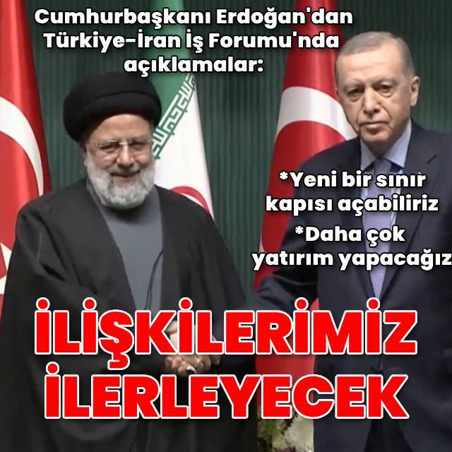 Cumhurbaşkanı Erdoğan'dan Türkiye-İran İş Forumu'nda açıklamalar