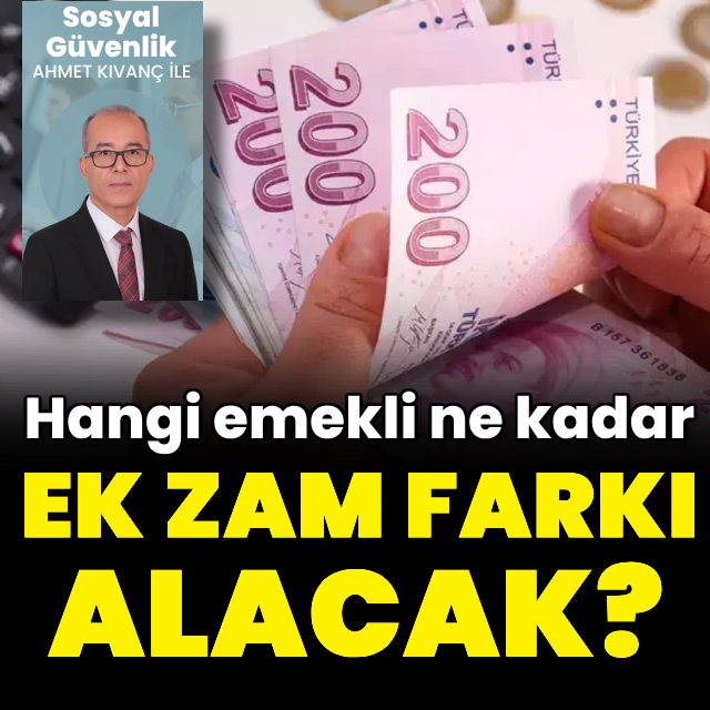 Emekli ne kadar ek zam farkı alacak?
