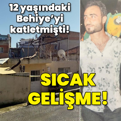 12 yaşındaki kız çocuğunu öldürmüştü! Sıcak gelişme!