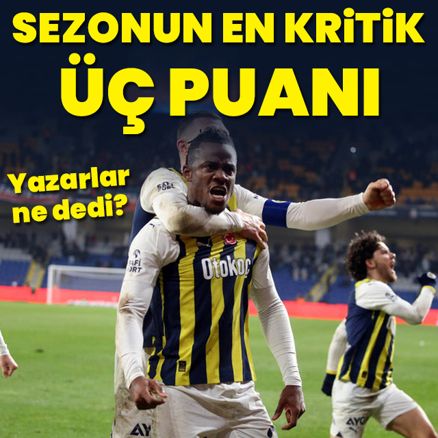 "Belki de sezonun en kritik üç puanı"