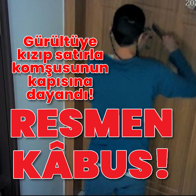 Gürültüye kızıp satırla kapıya dayandı!
