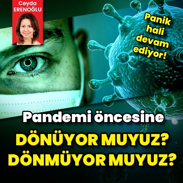 Pandemi öncesine dönüyor muyuz, dönmüyor muyuz?