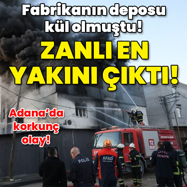 Fabrikanın deposu kül olmuştu! Zanlı en yakını çıktı!