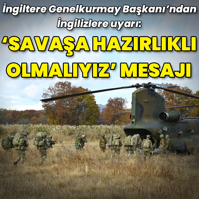 İngiliz yetkiliden "Savaşa hazırlıklı olmalıyız" mesajı