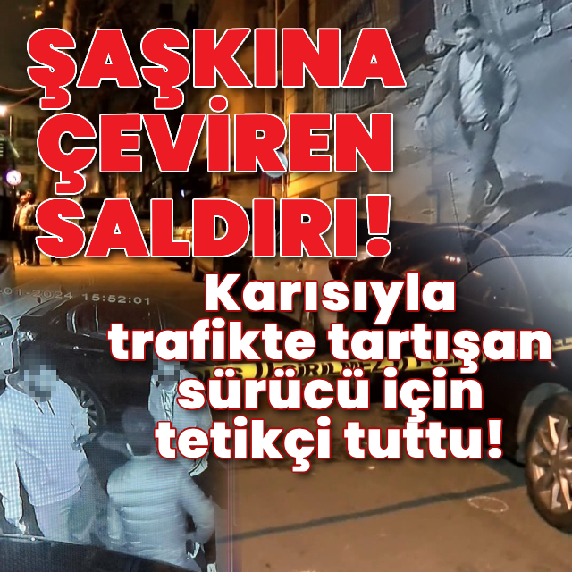 Karısıyla tartışan sürücü için tetikçi tuttu!