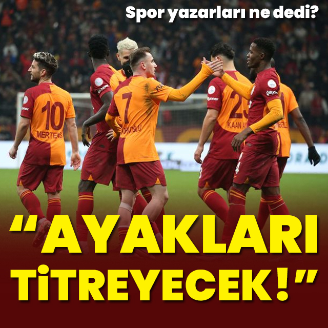 "Ayakları titreyecek"