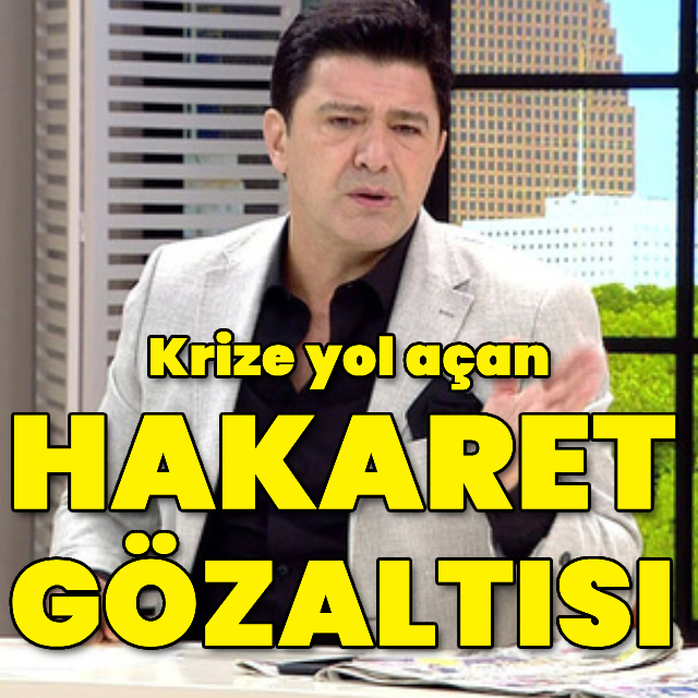 Krize yol açan hakaret gözaltısı