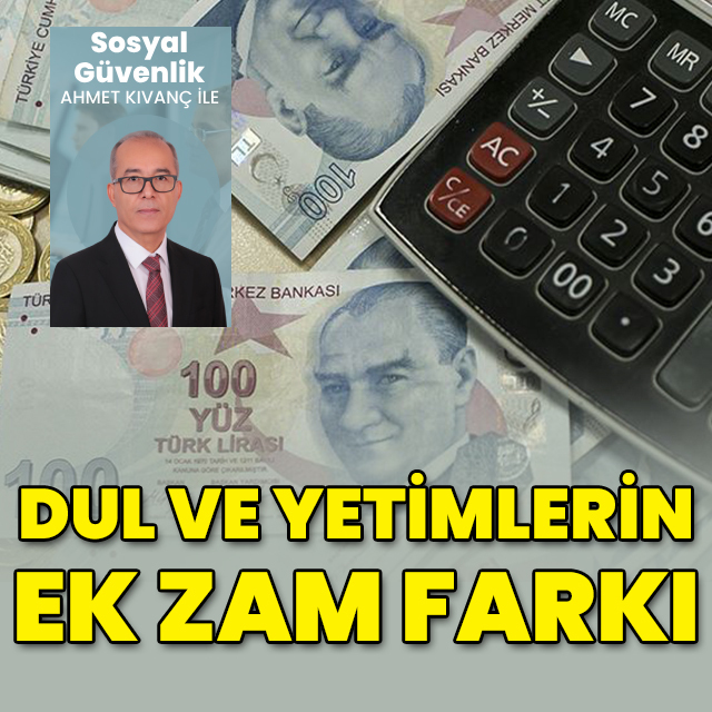 Dul ve yetimlerin ek zam farkı
