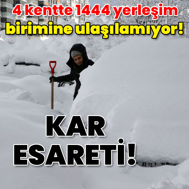 1444 yerleşim birimine ulaşılamıyor!