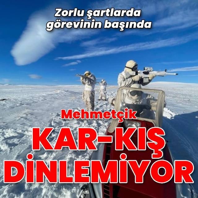 Mehmetçik kar kış dinlemiyor